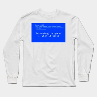 Tech is great, when it works Long Sleeve T-Shirt